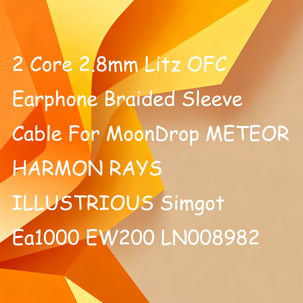 2 คอร์ 2.8 มม. ลิทซ์ OFC หูฟัง - Cable Sleeve Braided บทวิจารณ์และราคา